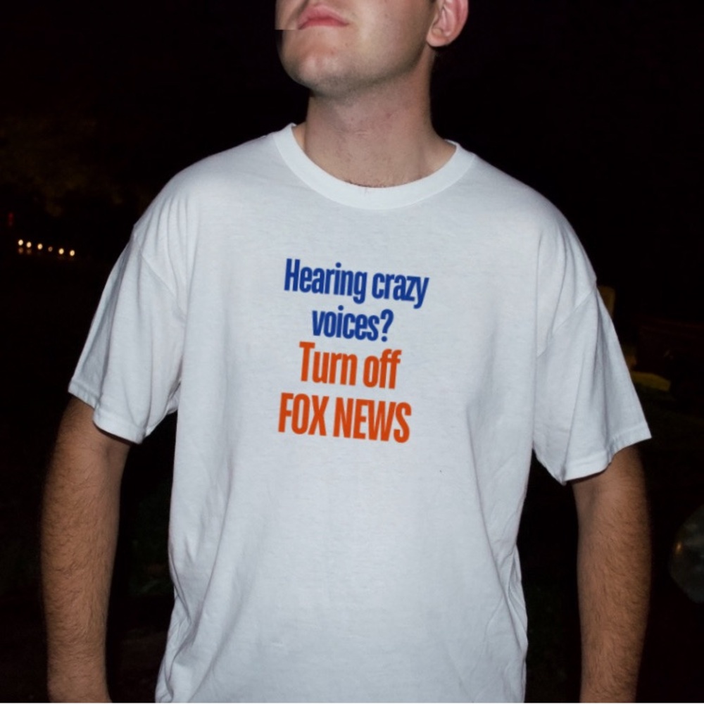 Hearing crazy voices? Turn of FOX NEWS tshirt”